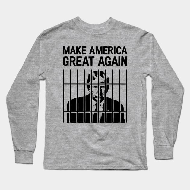 Trump for Prison / Make America Great Again Long Sleeve T-Shirt by Zen Cosmos Official